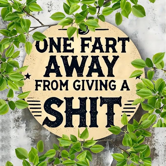 Rustic Metal Sign "One Fart Away from Giving a Shit" 7.8x7.8 inches, Iron Humorous Wall Art, Vintage Style, Indoor/Outdoor Decor for Home, Farmhouse, Bar, Shop, Restaurant, Garden - Image 5