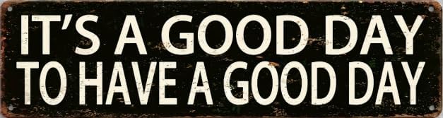 Rustic Aluminum Tin Sign, It's A Good Day To Have A Good Day, 4 x 16 inches, Vintage Style Home Decor by Unknown