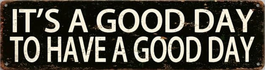 Rustic Aluminum Tin Sign, It's A Good Day To Have A Good Day, 4 x 16 inches, Vintage Style Home Decor by Unknown