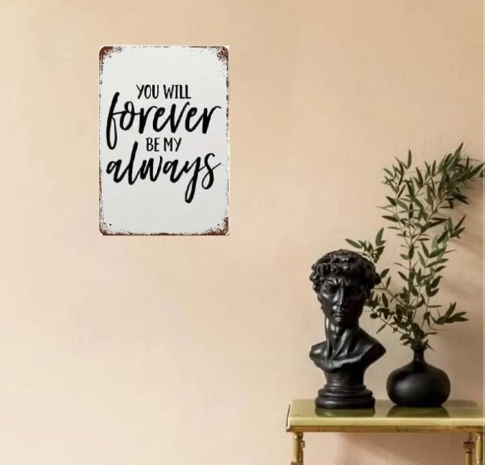 "You Will Forever Be My Always" Metal Tin Sign Wedding Sign Marriage Art Decor Children Wall Art Decor Valentine Art Romantic Art Docor 12x8inches/Tin Sign - Image 6