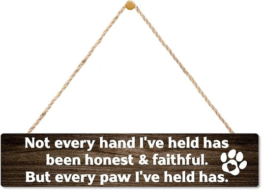 AGMDESIGN Not Every Hand I've Held Has Been Honest Faithful But every paw I've held has Wood Sign, Bedroom Entryway Porch Wooden Plaque, Wall Decor for Vet Office Animal Shelter, Dog Lover Gifts by Unknown