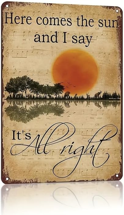 Rustic Retro Metal Tin Sign "Here Comes The Sun And I Say It's All Right", Vintage Decorative Wall Art, 8x12inch/20x30cm, Country Style Indoor/Outdoor Decor by Unknown