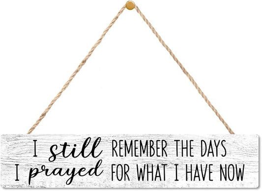 AGMDESIGN I Still Remember the Days I Prayed For What I Have Now Wood Sign, Faith-Based Wall Decor for Shelf Desk Door, Christian Hanging Wooden Plaque for Bedroom Home Prayer Room Farmhouse by Unknown