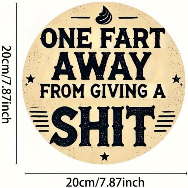 Rustic Metal Sign "One Fart Away from Giving a Shit" 7.8x7.8 inches, Iron Humorous Wall Art, Vintage Style, Indoor/Outdoor Decor for Home, Farmhouse, Bar, Shop, Restaurant, Garden - Image 3