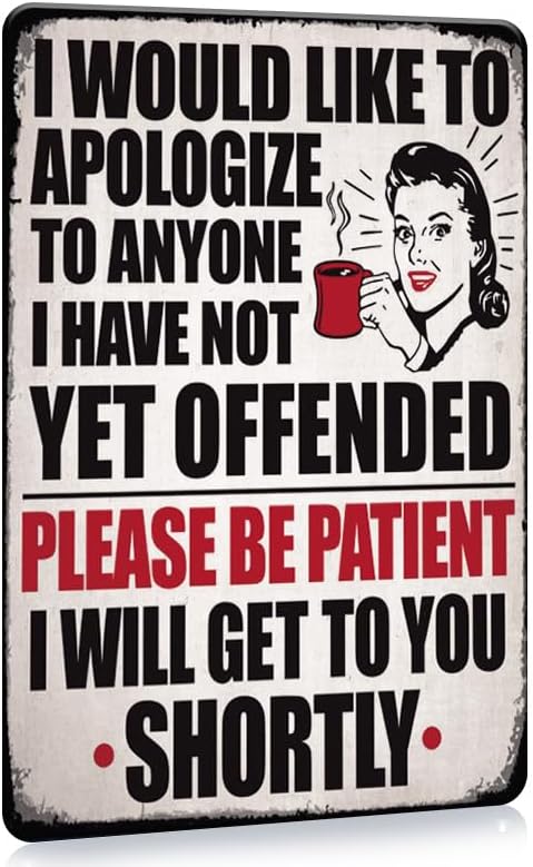 8x12inch Retro Metal Sign I Would Like To Apologize To Anyone I Have Not Yet Offended Metal Decor Vintage Funny Tin Plaque Wall Stickers For Garage Man Cave Beer Cafe Bar Pub Club Home Decor by MOSM