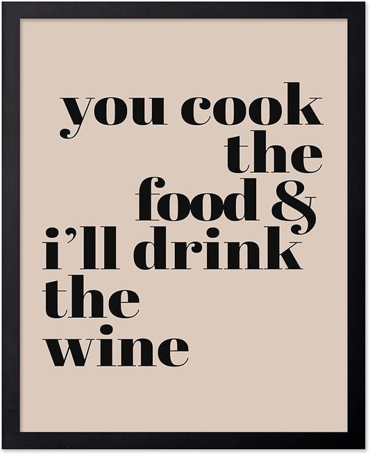 Poster Master Minimalist Poster - Funny Print - You Cook The Food, I'll Drink The Wine, Joke, Humorous, Unique - Gift for Artist, Friend - Wall Decor for Kitchen, Bar, Pub, 11x14 Black Framed