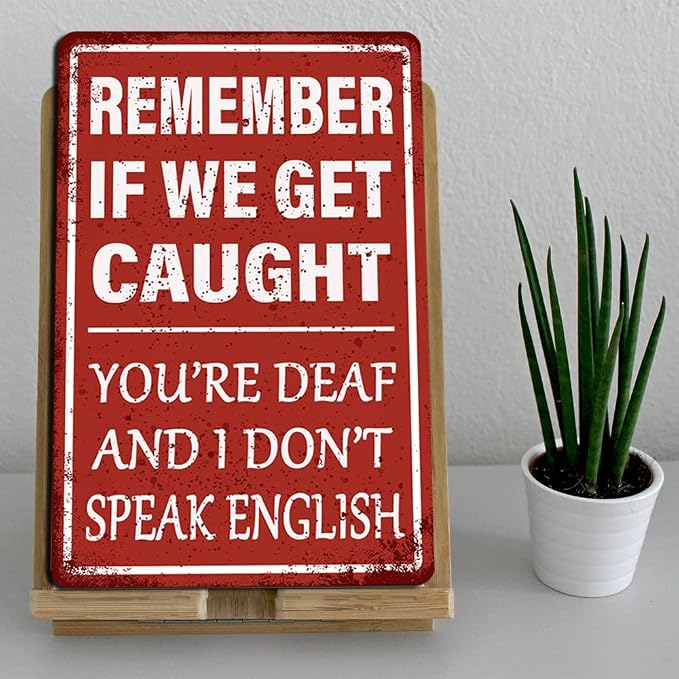 Funny Garage Decor Humor Man Cave Bar Signs, Remember If We Get Caught You're Deaf And I Don't Speak English, Vintage Metal Tin Sign Home Office Decorations 8x12 Inch - Image 5