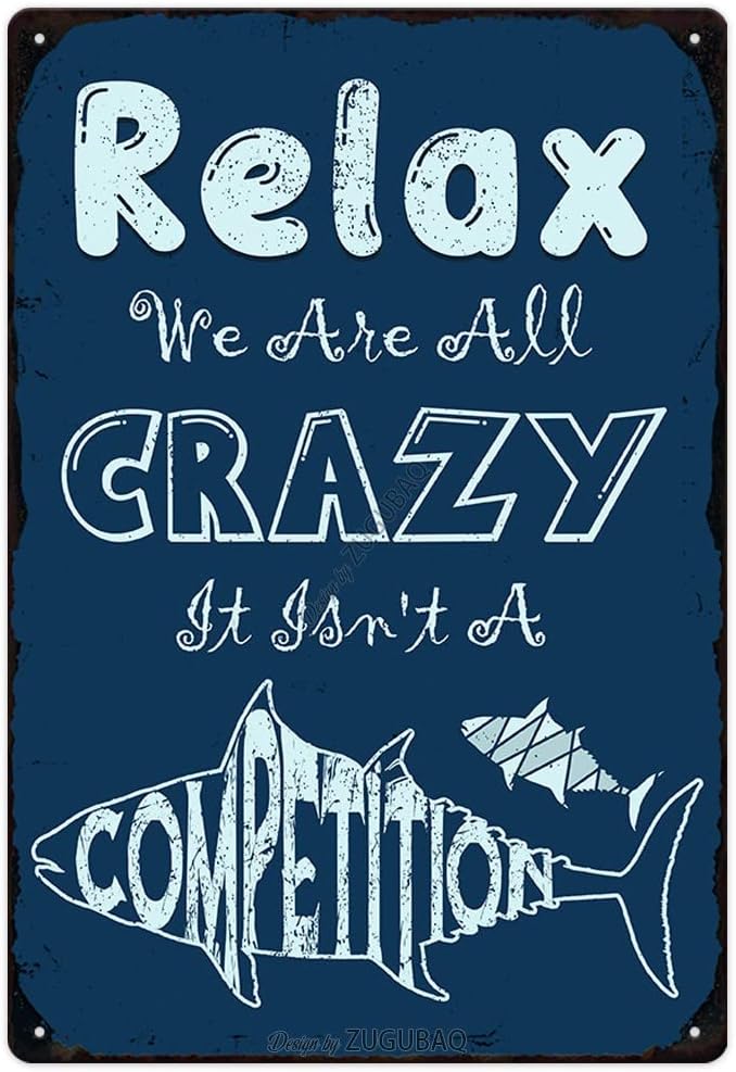 Vintage Tin Signs Wall Decor, Relax We Are All Crazy It Isn't A Competition, Retro Metal Sign for Outdoor Indoor Home Beach Garden Tub Bar Farmhouse Cafe Gate Fence 8X12 Inch Decorations by ZUGUBAQ