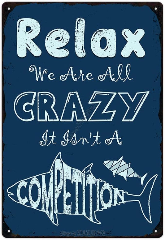 Vintage Tin Signs Wall Decor, Relax We Are All Crazy It Isn't A Competition, Retro Metal Sign for Outdoor Indoor Home Beach Garden Tub Bar Farmhouse Cafe Gate Fence 8X12 Inch Decorations by ZUGUBAQ