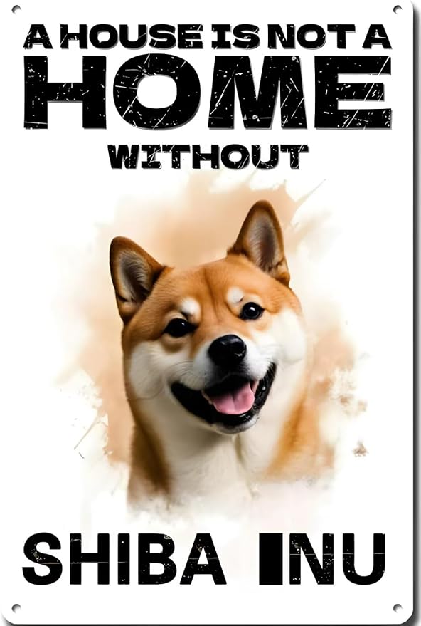 Funny Shiba Inu Metal Tin Sign – “A House Is Not a Home Without a Shiba Inu” Dog Wall Art, 8x12 Inch Vintage Aluminum Sign for Home, Living Room, Entryway, Man Cave, or Dog Lover Gift by MOSM