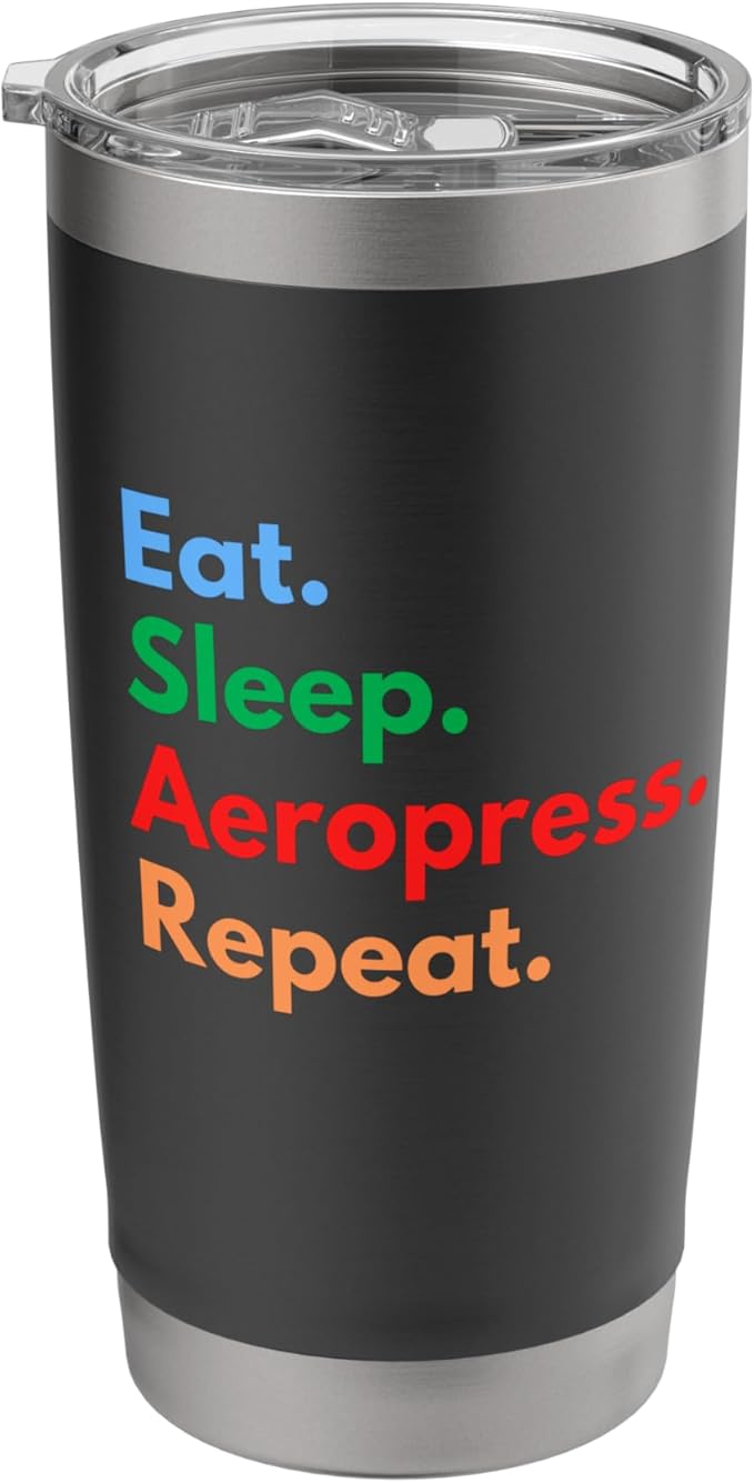 Eat Sleep Aeropress Repeat for Aeropress Coffee Lovers Stainless Steel Insulated Tumbler