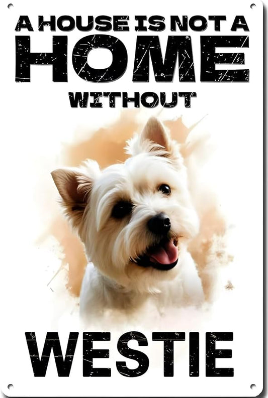 Funny Westie Inu Metal Tin Sign – “A House Is Not a Home Without a Westie Inu” Dog Wall Art, 8x12 Inch Vintage Aluminum Sign for Home, Living Room, Entryway, Man Cave, or Dog Lover Gift by MOSM