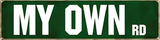 My Own Rd Metal Street Sign 4x16in Funny Vintage Plaque for Garage Man Cave Wall Decor Rustic Home Farm Outdoor Art
