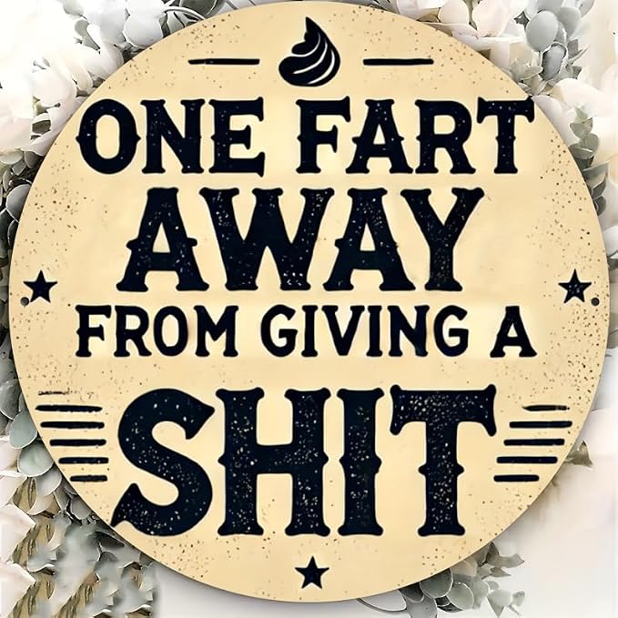 Rustic Metal Sign "One Fart Away from Giving a Shit" 7.8x7.8 inches, Iron Humorous Wall Art, Vintage Style, Indoor/Outdoor Decor for Home, Farmhouse, Bar, Shop, Restaurant, Garden - Image 2