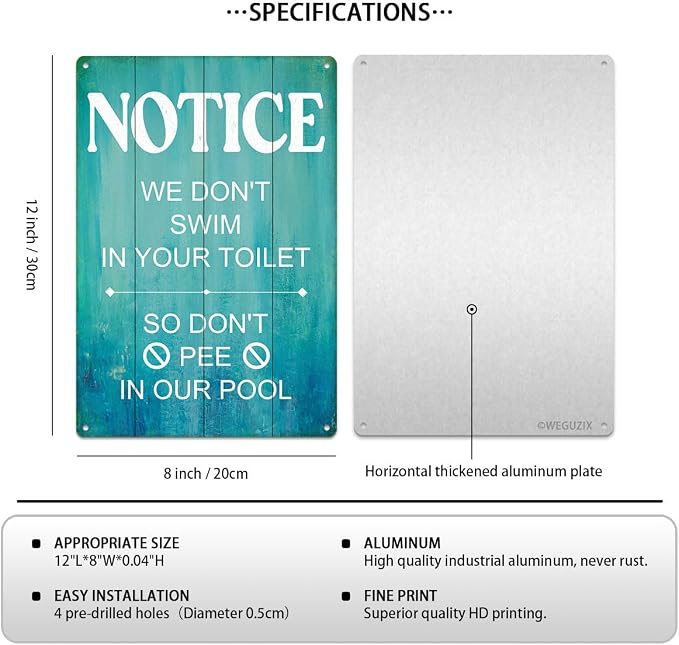 Swimming Pool Sign Decor Pool Decorations Outdoor Notice We Don't Swim In Your Toilet So Don't Pee In Our Pool Durable Metal Sign for Beach Home Bar Pool Deck Backyard Fence Walls 12X8 Inch - Image 2