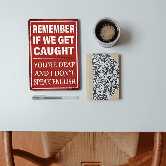Funny Garage Decor Humor Man Cave Bar Signs, Remember If We Get Caught You're Deaf And I Don't Speak English, Vintage Metal Tin Sign Home Office Decorations 8x12 Inch - Image 6