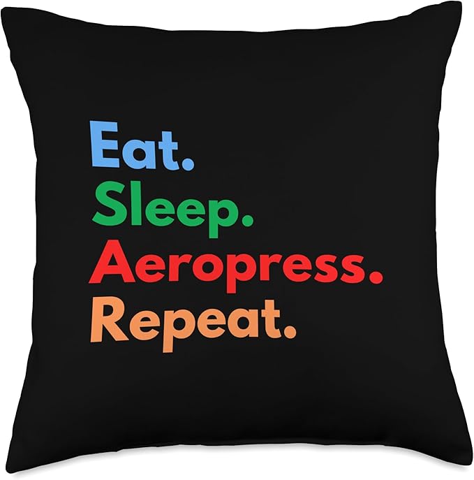Eat Sleep Aeropress Repeat for Aeropress Coffee Lovers Throw Pillow