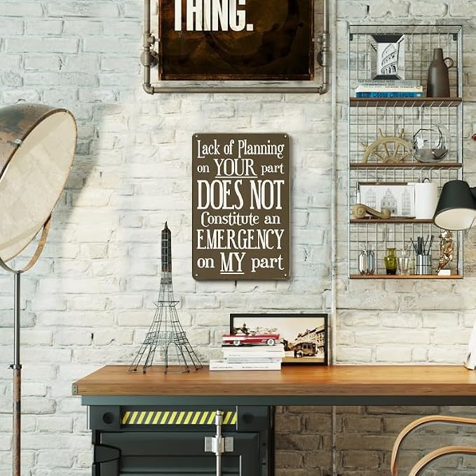 Funny Sign, A Lack Of Planning On Your Part Does Not Constitute An Emergency On My Part Metal Sign, Metal Decor Tin Sign Man Cave Wall Decor Housewarming Gift 8x12inch - Image 2