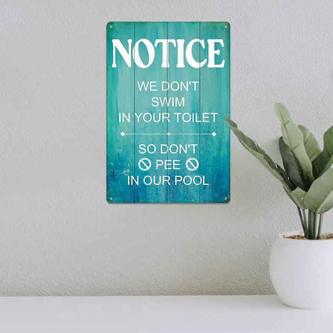 Swimming Pool Sign Decor Pool Decorations Outdoor Notice We Don't Swim In Your Toilet So Don't Pee In Our Pool Durable Metal Sign for Beach Home Bar Pool Deck Backyard Fence Walls 12X8 Inch - Image 5