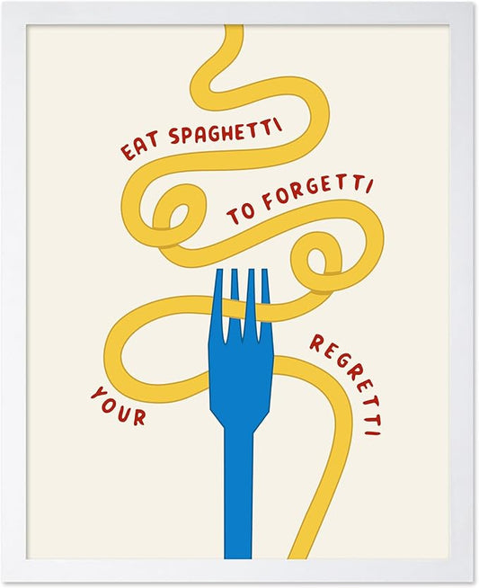 Poster Master Spaghetti Poster - Eat Spaghetti To Forgetti Your Regretti Print - Food & Drink Art - Gift for Chef, Cook - Fun Decor for Restaurant, Kitchen, Dining Room, 8x10 White Framed