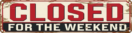 Closed for the Weekend Metal Sign 4x16in Funny Vintage Wall Plaque for Office Yard Room House Kitchen Decor