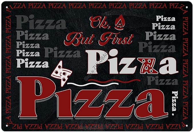 Ok But First Pizza Tin Signs Vintage Metal Sign Funny Food Art Printing Poster Wall Decor for Home Kitchen Bar Restaurant Cafe Pub Indoor Outdoor 12x8 Inch Hanging Plaque by ZUGUBAQ