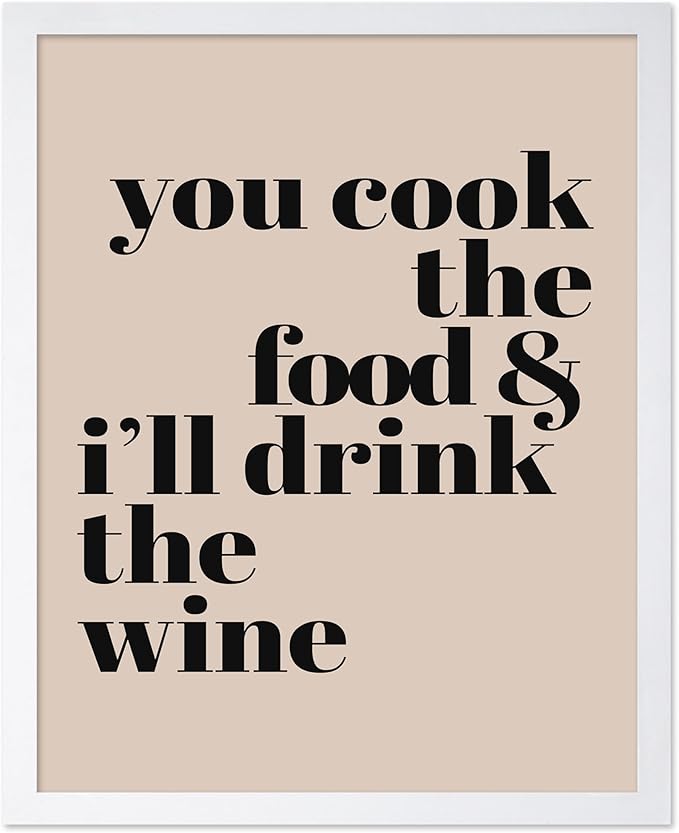 Poster Master Minimalist Poster - Funny Print - You Cook The Food, I'll Drink The Wine, Joke, Humorous, Unique - Gift for Artist, Friend - Wall Decor for Kitchen, Bar, Pub, 11x14 White Framed