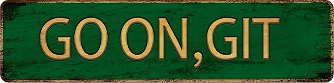 Vintage Metal Tin Sign GO ON,GIT 4''x16'' inch, Street Sign for Home, Restaurant, Bar, Cafe, Garage - Retro Wall Decor Plaque by Unknown