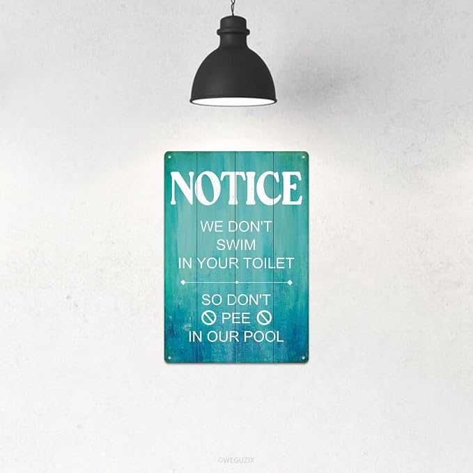 Swimming Pool Sign Decor Pool Decorations Outdoor Notice We Don't Swim In Your Toilet So Don't Pee In Our Pool Durable Metal Sign for Beach Home Bar Pool Deck Backyard Fence Walls 12X8 Inch - Image 4