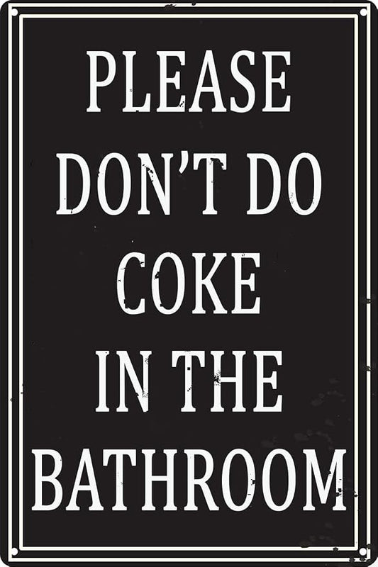 Funny Bathroom Rules Metal Tin Sign Vintage Home Decor Please Don't Do Coke In The Bathroom Man Cave Signs And Bar Kitchen Restaurant Wall Art Plaque Decorations Gifts 12x8inch by CONHUIDF