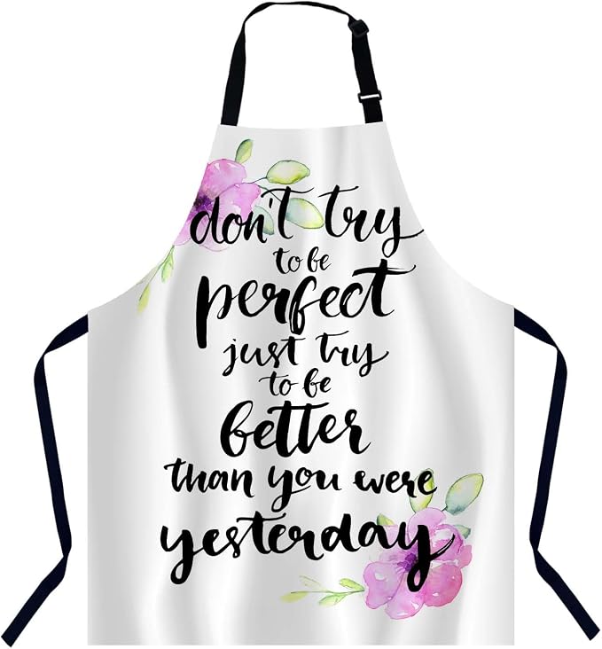 Don't try to be, just try to be better than you were yesterday Apron Adjustable Neck Bib Apron for Men Women,Suitable for Kitchen Cooking Waitress Chef Apron by Unknown