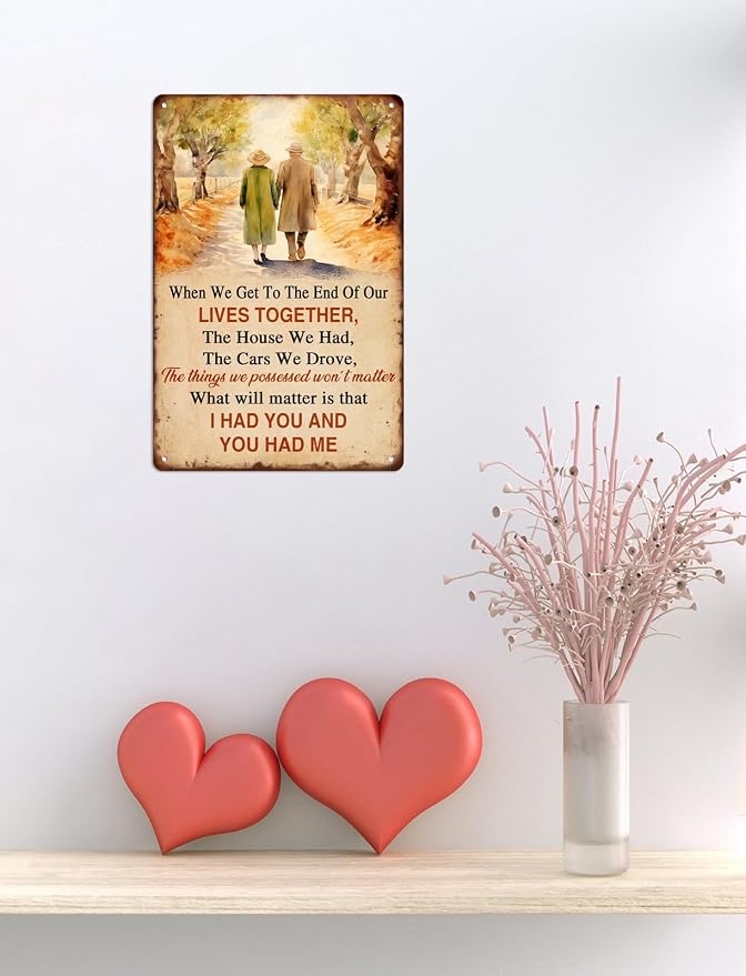 When We Get to the End of Our Lives Together Vintage Metal Tin Sign Old Couple Gift Valentine's Day Sign You And Me Couples Wedding Anniversary Sign Home Decor Wall Art Tin Signs 8x12 Inches - Image 6