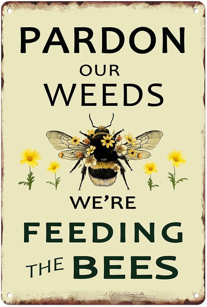 Sanwarm Metal Sign 8X12 Inch, Pardon Our Weeds We Are Feeding Save Bees Bumble Bee Vintage Tin Sign Wall Art Decor for Home Living Room Yard Kitchen Garden Bedroom Office Hotel Cafe Pub Decoration by SanwarmHomeDecor