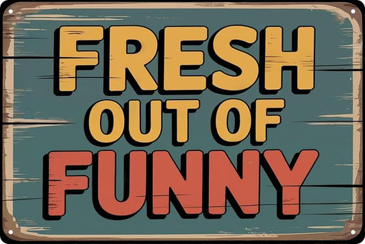 Fresh Out Of Funny Bar Funny Retro Metal Tin Signs Wall Decor 12x8 in by WSUPBPR