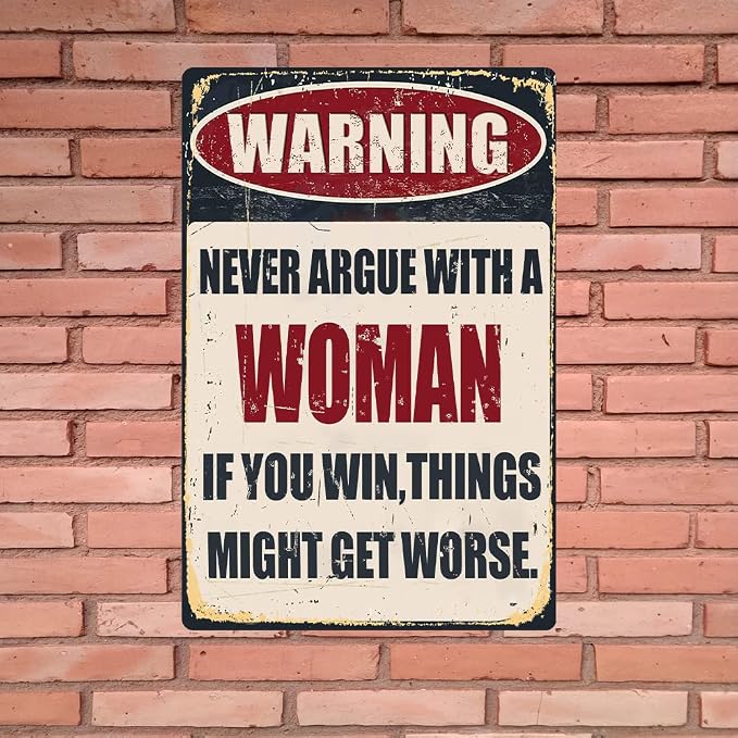 Funny Bar Tin Signs Warning Metal Signs Vintage Man Cave Wall Decor Never Argue With A Woman If You Win Things Might Get Worse Decorative Sign For Garage Yard Pub 8x12 Inch - Image 5