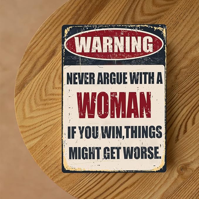 Funny Bar Tin Signs Warning Metal Signs Vintage Man Cave Wall Decor Never Argue With A Woman If You Win Things Might Get Worse Decorative Sign For Garage Yard Pub 8x12 Inch - Image 3