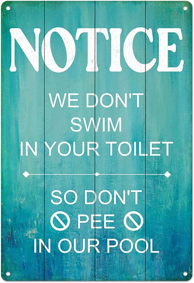 Swimming Pool Sign Decor Pool Decorations Outdoor Notice We Don't Swim In Your Toilet So Don't Pee In Our Pool Durable Metal Sign for Beach Home Bar Pool Deck Backyard Fence Walls 12X8 Inch by WEGUZIX