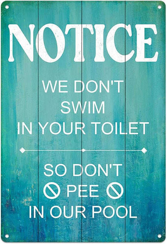 Swimming Pool Sign Decor Pool Decorations Outdoor Notice We Don't Swim In Your Toilet So Don't Pee In Our Pool Durable Metal Sign for Beach Home Bar Pool Deck Backyard Fence Walls 12X8 Inch by WEGUZIX