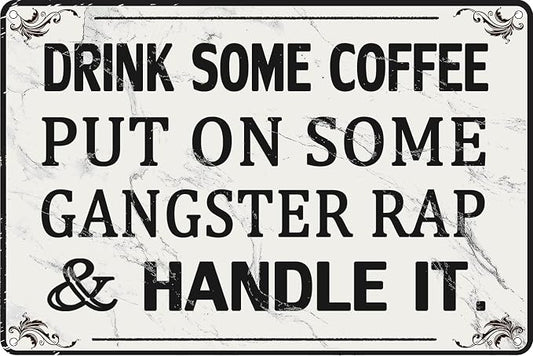 Funny Office Decor Coffee Bar Tin Signs Cubicle Decorations For Women Desk Inspirational Home Decor Drink Some Coffee Put On Some Gangster Rap And Handle It Metal Sign by CONHUIDF