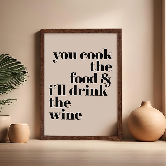 Poster Master Minimalist Poster - Funny Print - You Cook The Food, I'll Drink The Wine, Joke, Humorous, Unique - Gift for Artist, Friend - Wall Decor for Kitchen, Bar, Pub, 16x20 Brown Framed