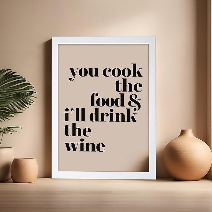 Poster Master Minimalist Poster - Funny Print - You Cook The Food, I'll Drink The Wine, Joke, Humorous, Unique - Gift for Artist, Friend - Wall Decor for Kitchen, Bar, Pub, 16x20 White Framed