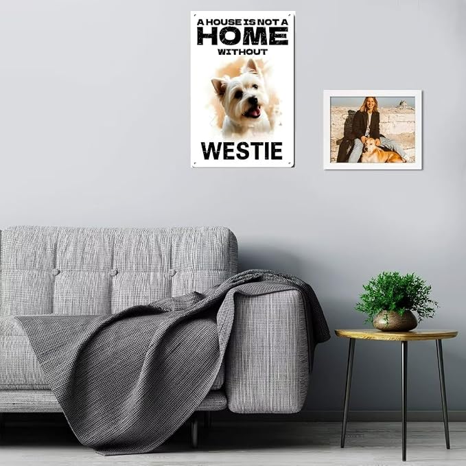 Funny Westie Inu Metal Tin Sign – “A House Is Not a Home Without a Westie Inu” Dog Wall Art, 8x12 Inch Vintage Aluminum Sign for Home, Living Room, Entryway, Man Cave, or Dog Lover Gift - Image 2