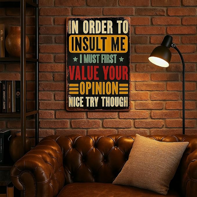 Vintage Humor Metal Tin Sign – “In Order to Insult Me, I Must First Value Your Opinion” – 8x12 Inch Funny Retro Wall Decor for Man Cave, Garage, Porch, Bar, Café & Home Decoration - Image 3