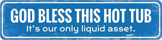 God Bless This Hot Tub It's Our only liquid asset - Metal Sign Outdoor Indoor Wall Vintage Metal Sign for Home Coffee Garage bar Wall Decor 6 X 16 Inch by Unknown
