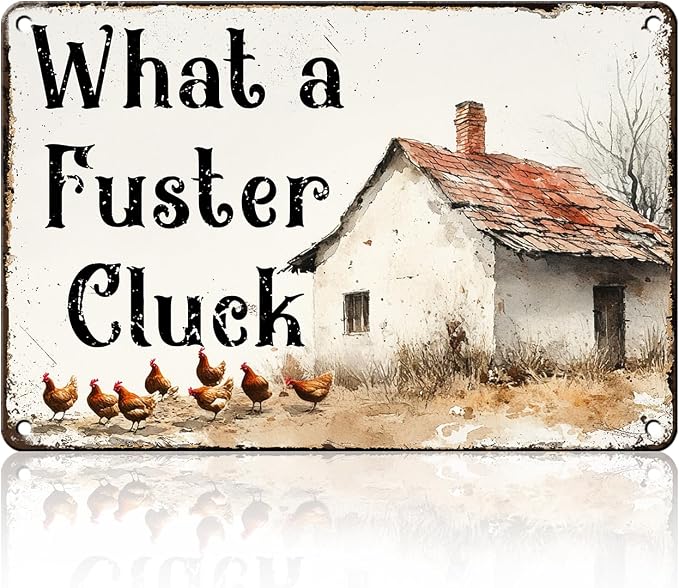 What a Fuster Cluck Chicken Metal Sign Retro Tin Sign Wall Decor for Farmhouse Kitchen Cafe Home Yard 12×16 Inch by Unknown