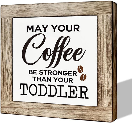 Coffee Sign, Farmhouse Coffee Decor, May Your Coffee Be Stronger Than Your Toddler Sign, Funny Coffee Decor Set, Wooden Box Signs for Home Decor, Cafe Decor, Humorous Coffee Sign Decor, white by MLTEye