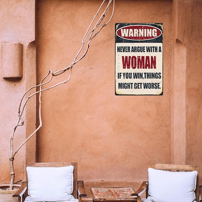 Funny Bar Tin Signs Warning Metal Signs Vintage Man Cave Wall Decor Never Argue With A Woman If You Win Things Might Get Worse Decorative Sign For Garage Yard Pub 8x12 Inch - Image 4