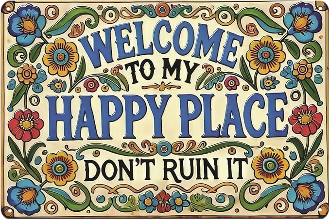 Welcome to my Happy Place Don't Ruin it Sign Front Welcome Metal Signs Print Aesthetic Room Decoration for Garden Yard Porch Home Bedroom Outdoor Wall art Decor 8 X 12 inch by Unknown