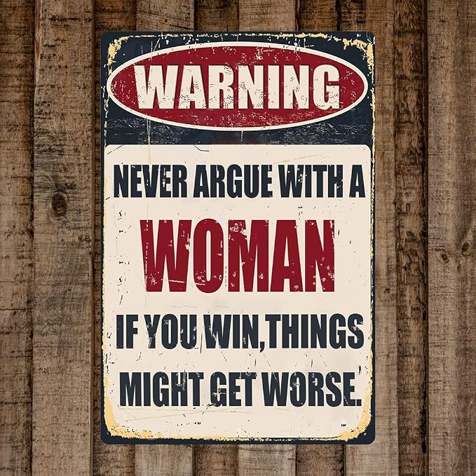 Funny Bar Tin Signs Warning Metal Signs Vintage Man Cave Wall Decor Never Argue With A Woman If You Win Things Might Get Worse Decorative Sign For Garage Yard Pub 8x12 Inch - Image 7