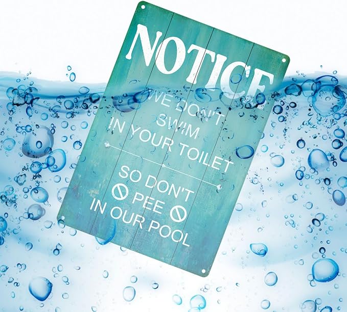 Swimming Pool Sign Decor Pool Decorations Outdoor Notice We Don't Swim In Your Toilet So Don't Pee In Our Pool Durable Metal Sign for Beach Home Bar Pool Deck Backyard Fence Walls 12X8 Inch - Image 3